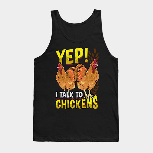 Yep I Talk To Chickens Funny Farmer Tee Unique Chicken Gifts Tank Top by Proficient Tees